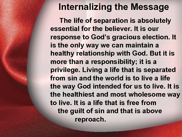 Internalizing the Message I. Holiness Defined absolutely The life of separation is essential for