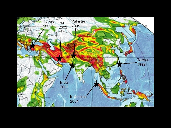 Turkey 1999 Iran 2003 Pakistan 2005 Taiwan 1999 India 2001 Indonesia 2004 