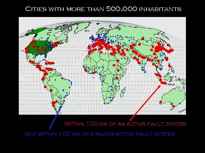 Cities with more than 500, 000 inhabitants Within 100 km of an active fault