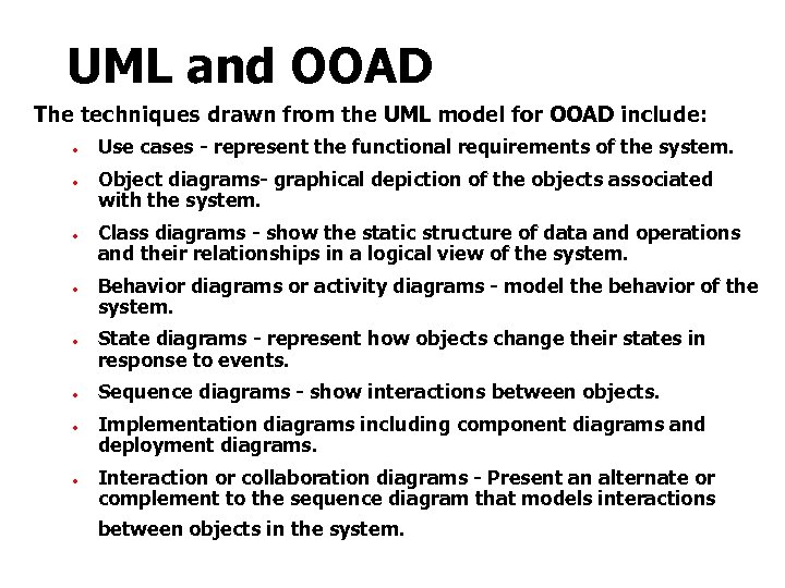 UML and OOAD The techniques drawn from the UML model for OOAD include: ·