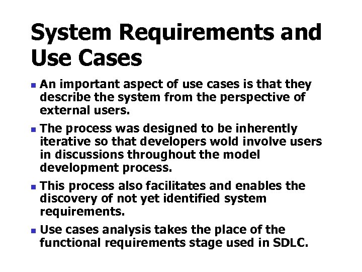 System Requirements and Use Cases An important aspect of use cases is that they