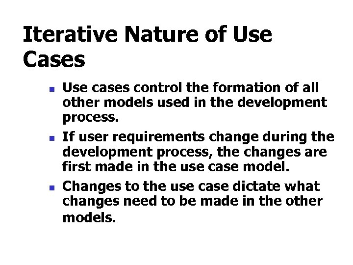 Iterative Nature of Use Cases n n n Use cases control the formation of
