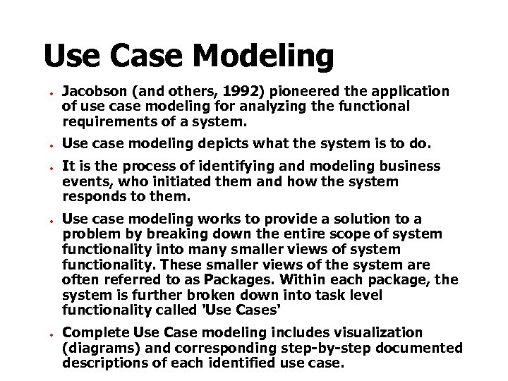 Use Case Modeling · · · Jacobson (and others, 1992) pioneered the application of