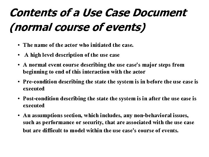 Contents of a Use Case Document (normal course of events) • The name of