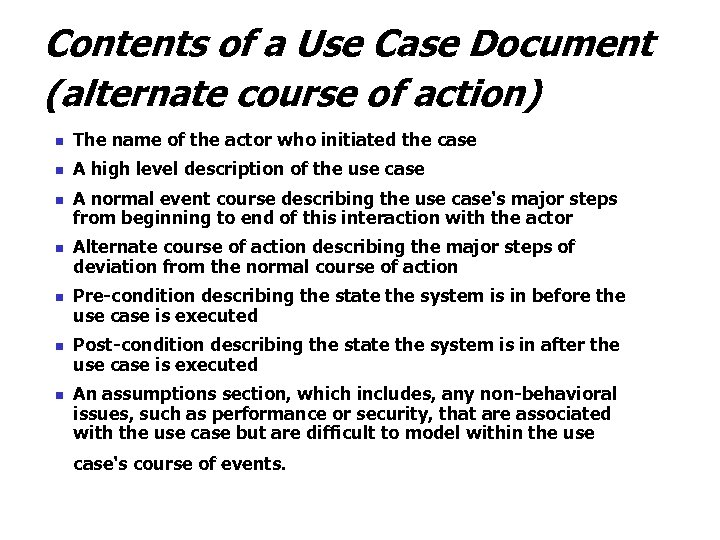 Contents of a Use Case Document (alternate course of action) n The name of
