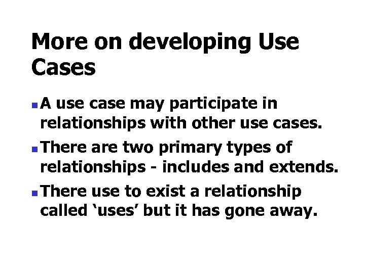 More on developing Use Cases n n n A use case may participate in