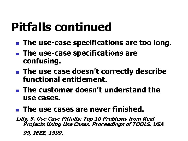 Pitfalls continued n n n The use-case specifications are too long. The use-case specifications