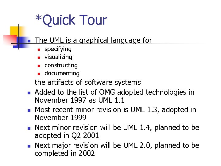 *Quick Tour n The UML is a graphical language for n n n n
