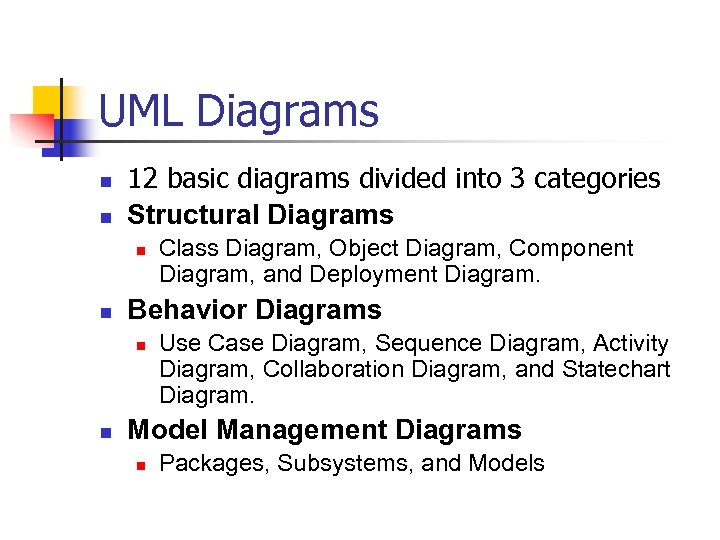 UML Diagrams n n 12 basic diagrams divided into 3 categories Structural Diagrams n