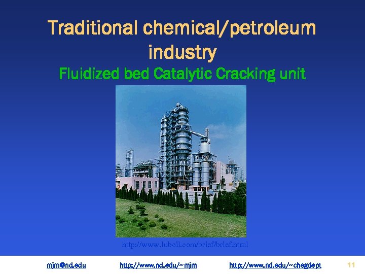 Traditional chemical/petroleum industry Fluidized bed Catalytic Cracking unit http: //www. luboil. com/brief. html mjm@nd.