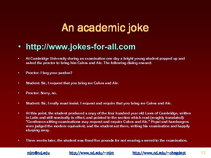 An academic joke • http: //www. jokes-for-all. com • At Cambridge University during an