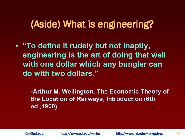 (Aside) What is engineering? • “To define it rudely but not inaptly, engineering is