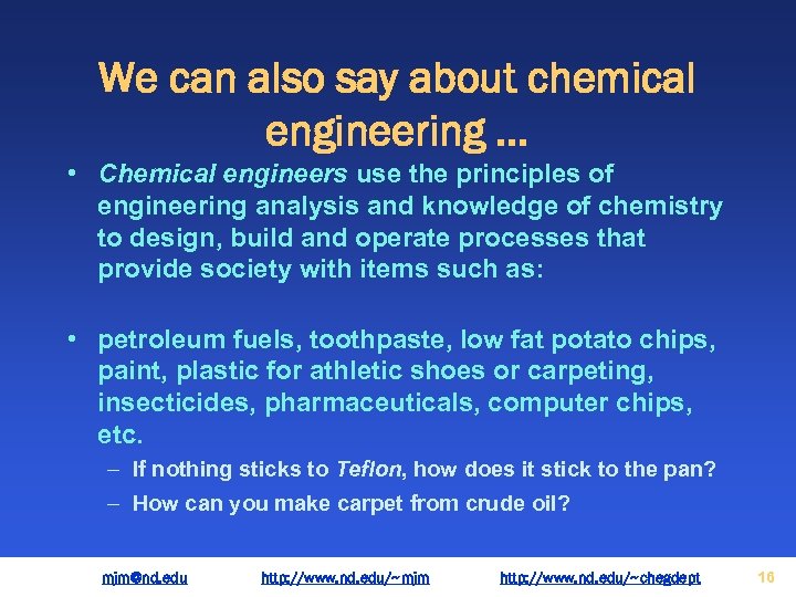 We can also say about chemical engineering. . . • Chemical engineers use the