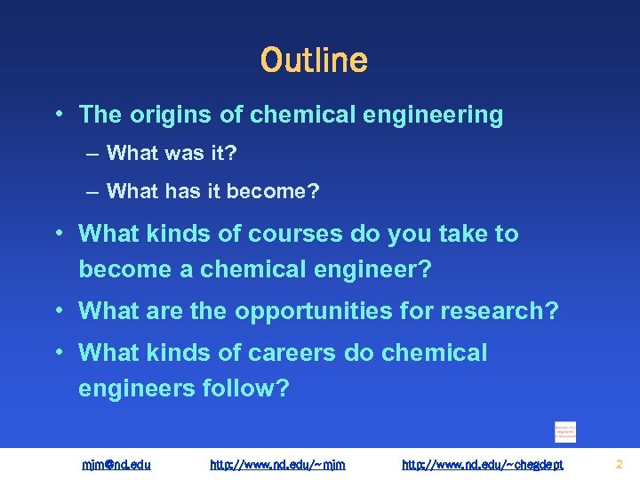 Outline • The origins of chemical engineering – What was it? – What has
