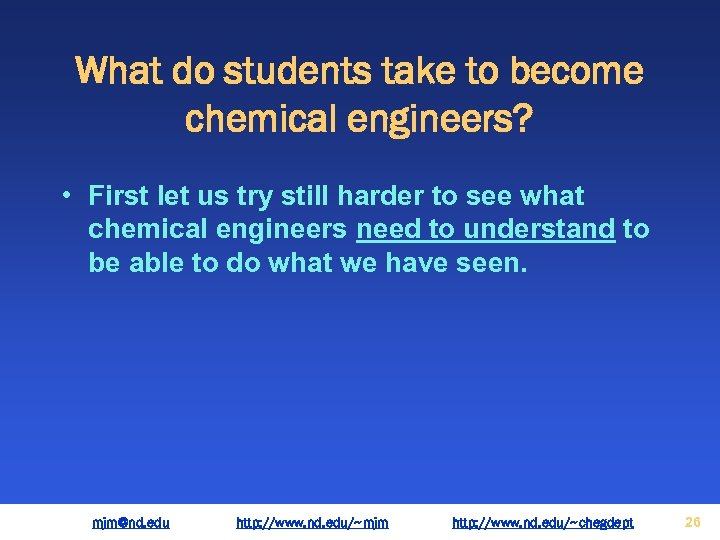 What do students take to become chemical engineers? • First let us try still