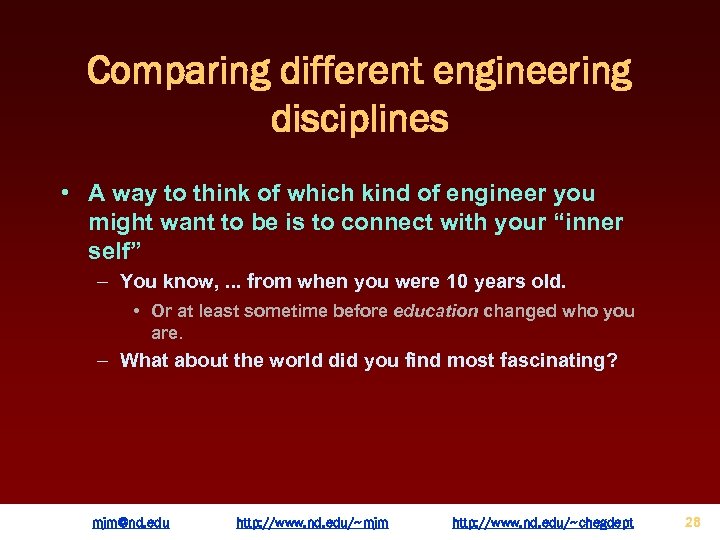 Comparing different engineering disciplines • A way to think of which kind of engineer
