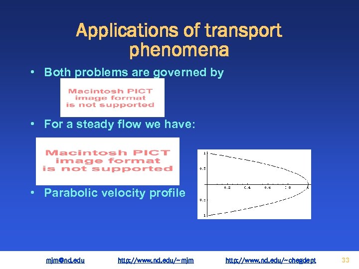 Applications of transport phenomena • Both problems are governed by • For a steady
