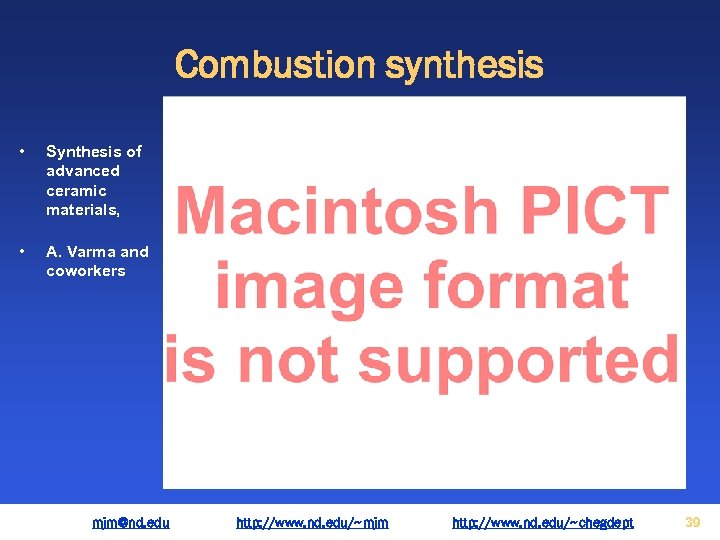 Combustion synthesis • Synthesis of advanced ceramic materials, • A. Varma and coworkers mjm@nd.