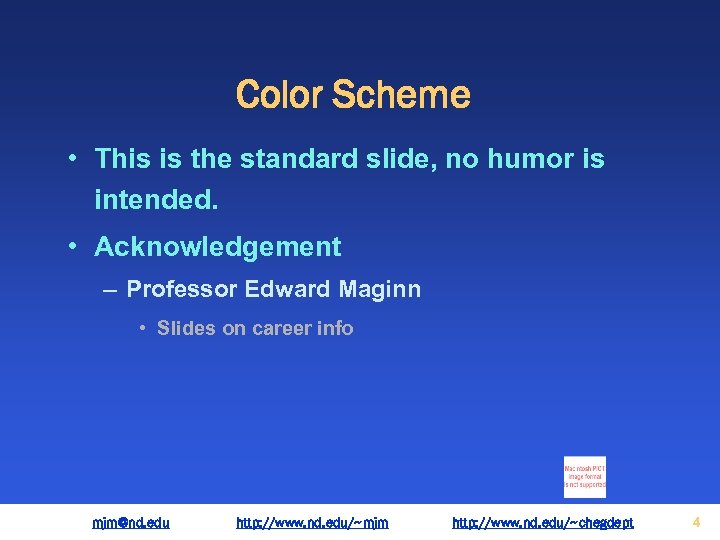 Color Scheme • This is the standard slide, no humor is intended. • Acknowledgement