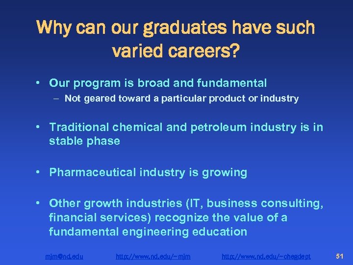 Why can our graduates have such varied careers? • Our program is broad and