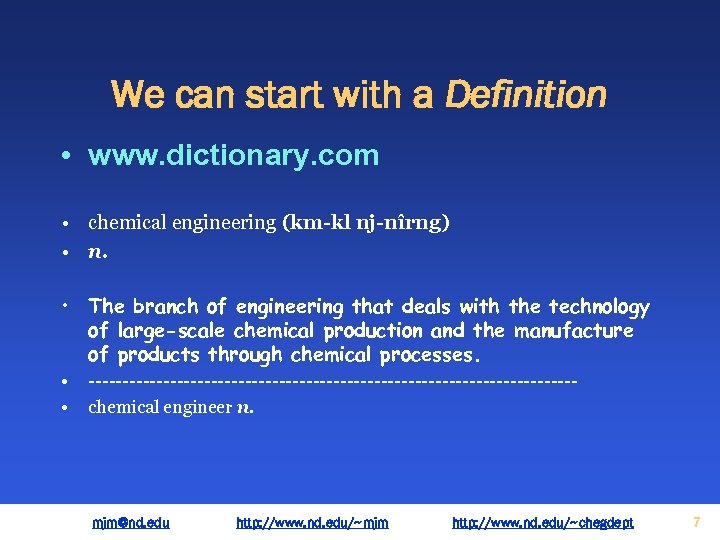 We can start with a Definition • www. dictionary. com • chemical engineering (km-kl