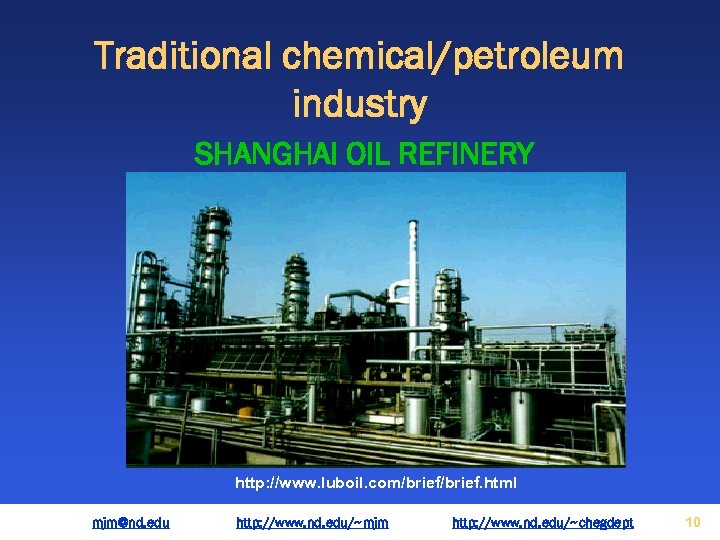 Traditional chemical/petroleum industry SHANGHAI OIL REFINERY http: //www. luboil. com/brief. html mjm@nd. edu http: