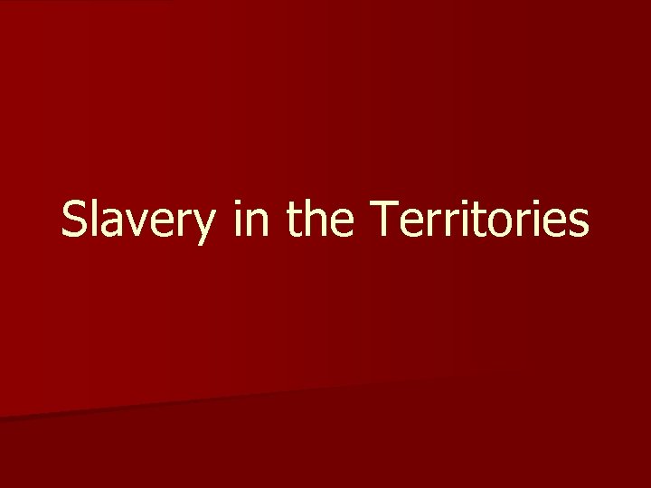 Slavery in the Territories 