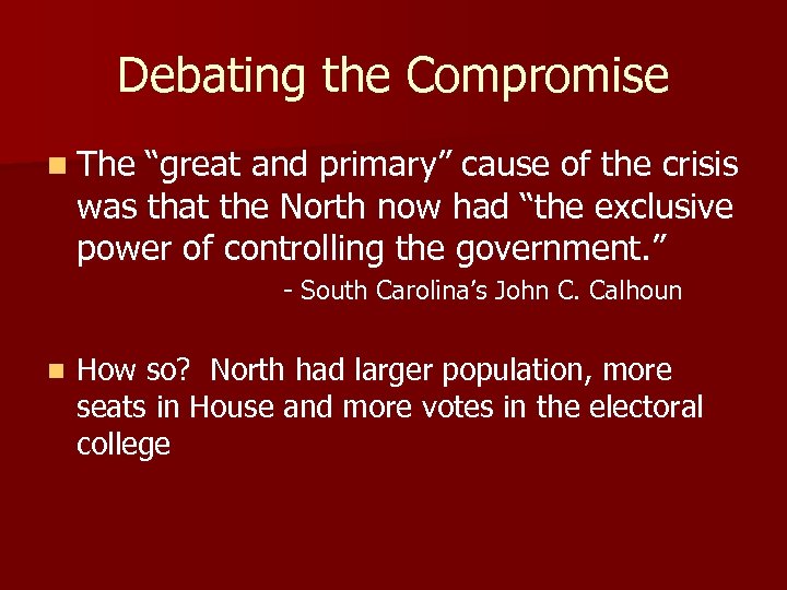 Debating the Compromise n The “great and primary” cause of the crisis was that