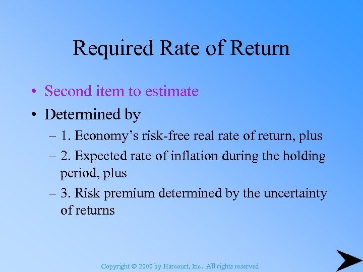 Required Rate of Return • Second item to estimate • Determined by – 1.