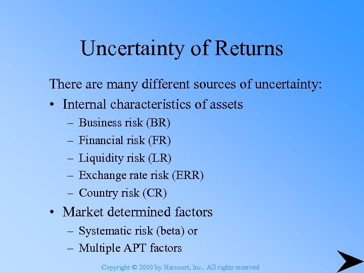 Uncertainty of Returns There are many different sources of uncertainty: • Internal characteristics of