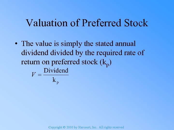 Valuation of Preferred Stock • The value is simply the stated annual dividend divided