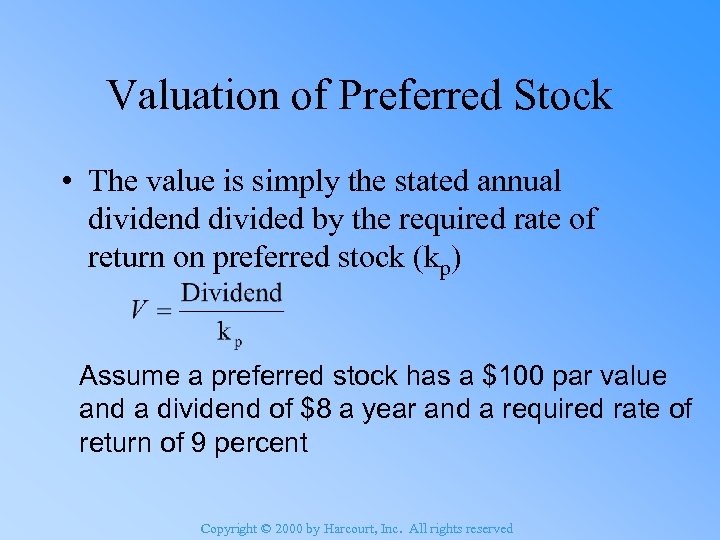 Valuation of Preferred Stock • The value is simply the stated annual dividend divided