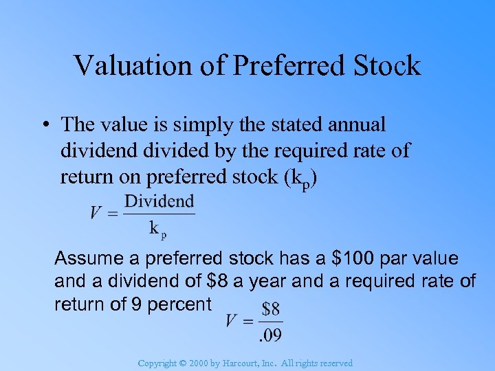 Valuation of Preferred Stock • The value is simply the stated annual dividend divided