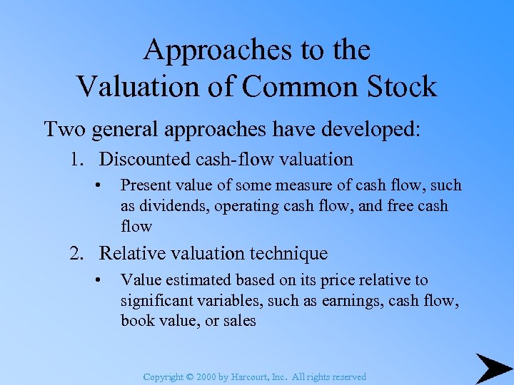 Approaches to the Valuation of Common Stock Two general approaches have developed: 1. Discounted