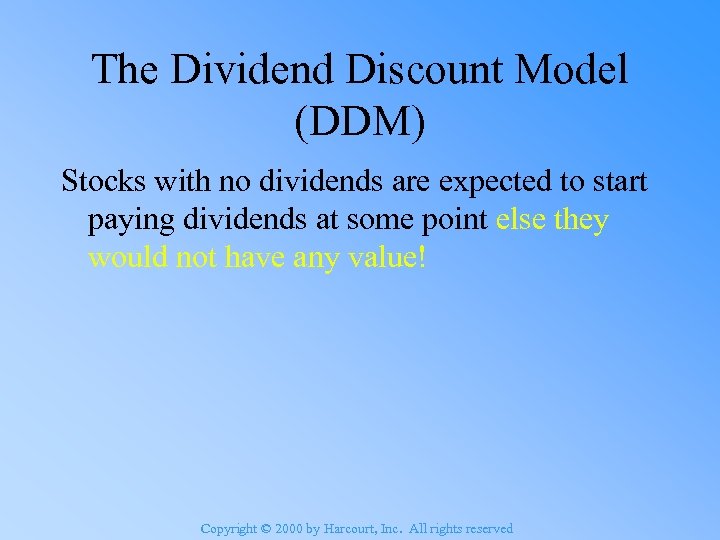 The Dividend Discount Model (DDM) Stocks with no dividends are expected to start paying