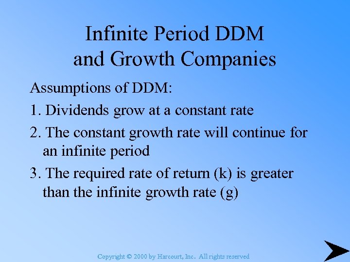 Infinite Period DDM and Growth Companies Assumptions of DDM: 1. Dividends grow at a
