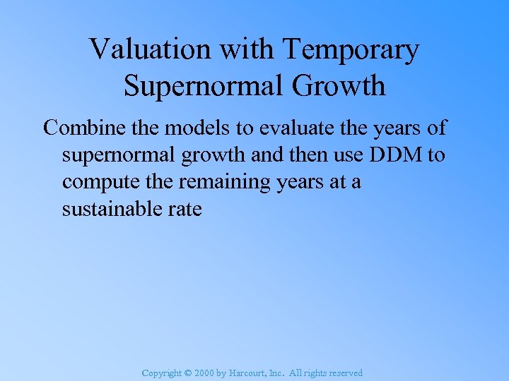 Valuation with Temporary Supernormal Growth Combine the models to evaluate the years of supernormal
