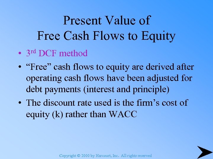 Present Value of Free Cash Flows to Equity • 3 rd DCF method •