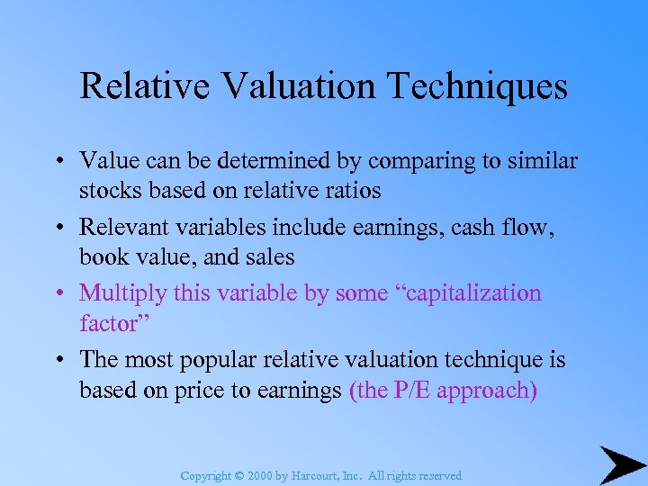 Relative Valuation Techniques • Value can be determined by comparing to similar stocks based