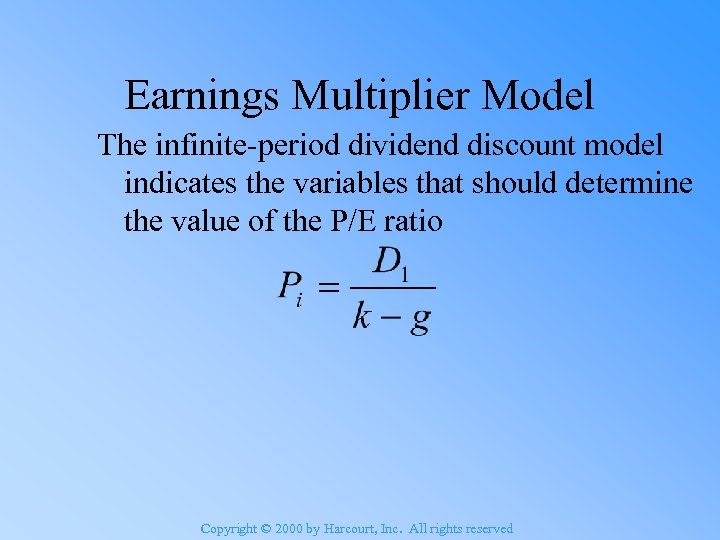 Earnings Multiplier Model The infinite-period dividend discount model indicates the variables that should determine