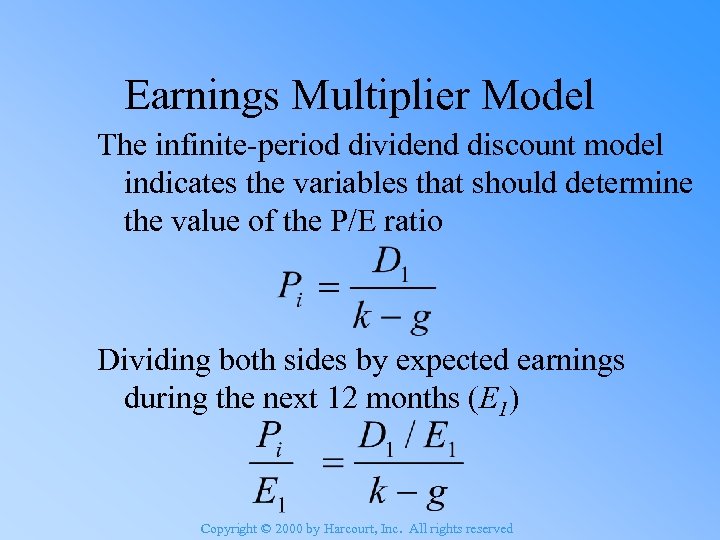 Earnings Multiplier Model The infinite-period dividend discount model indicates the variables that should determine