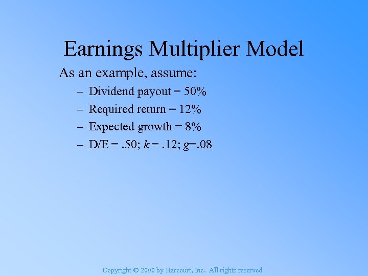 Earnings Multiplier Model As an example, assume: – – Dividend payout = 50% Required