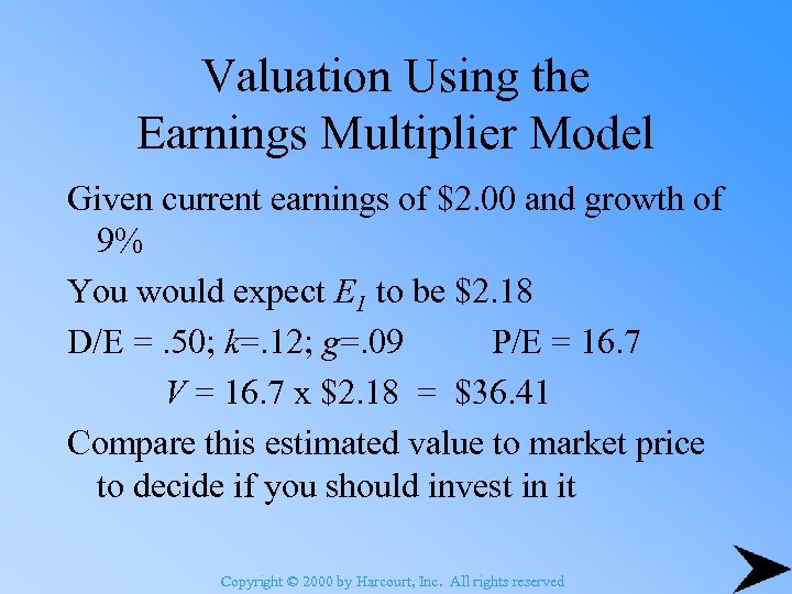 Valuation Using the Earnings Multiplier Model Given current earnings of $2. 00 and growth