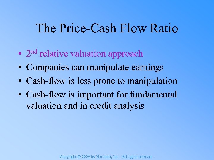 The Price-Cash Flow Ratio • • 2 nd relative valuation approach Companies can manipulate