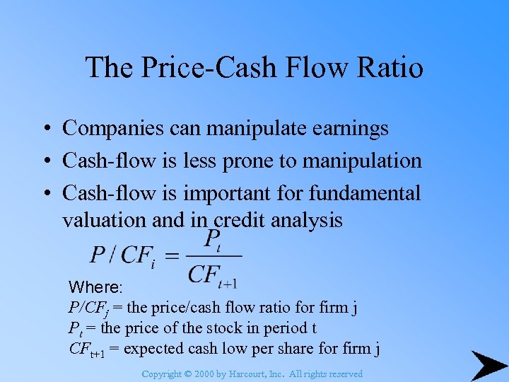 The Price-Cash Flow Ratio • Companies can manipulate earnings • Cash-flow is less prone