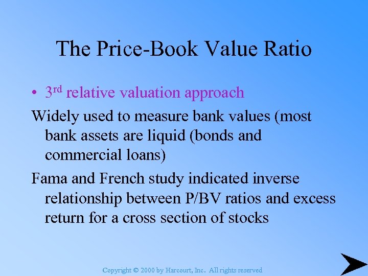 The Price-Book Value Ratio • 3 rd relative valuation approach Widely used to measure