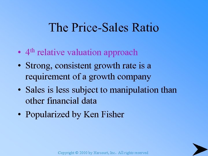 The Price-Sales Ratio • 4 th relative valuation approach • Strong, consistent growth rate