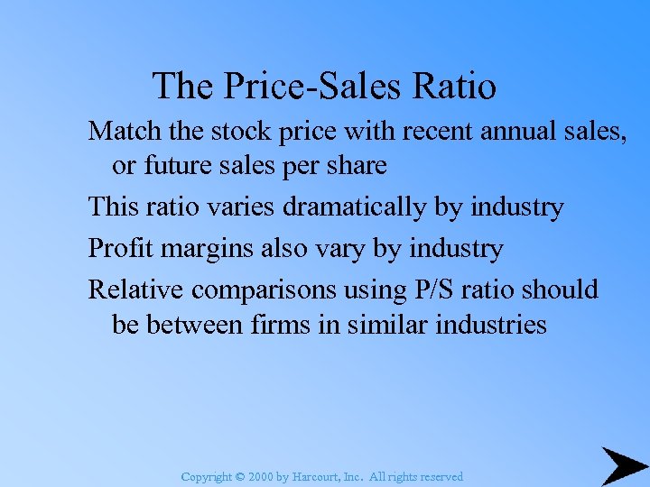 The Price-Sales Ratio Match the stock price with recent annual sales, or future sales