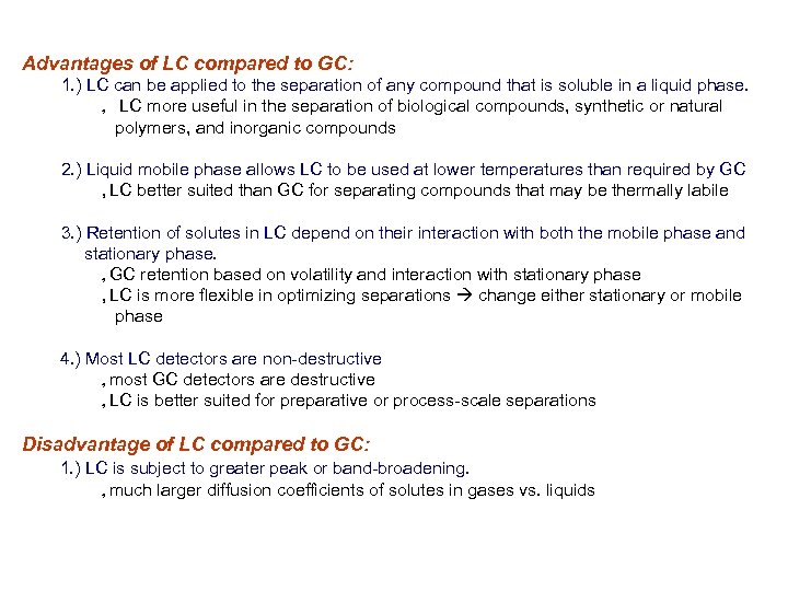 Advantages of LC compared to GC: 1. ) LC can be applied to the