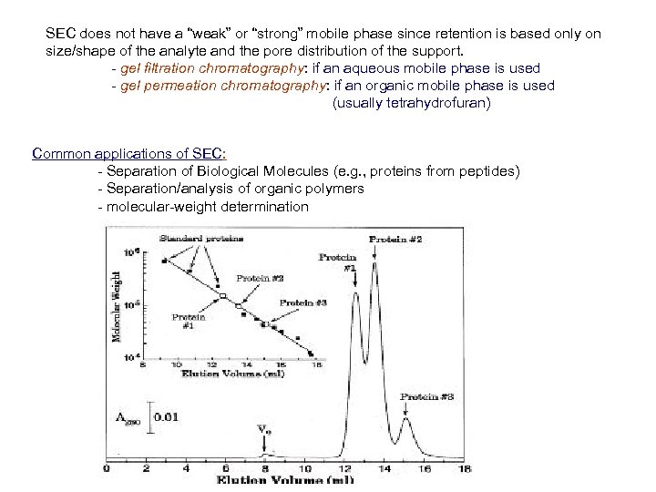 SEC does not have a “weak” or “strong” mobile phase since retention is based